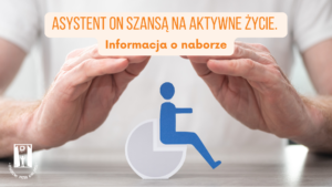 Read more about the article Asystent ON szansą na aktywne życie. Nabór